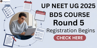 UP NEET UG 2025 Round 5 Registration Begins for BDS Courses; Seat Allotment on December 16